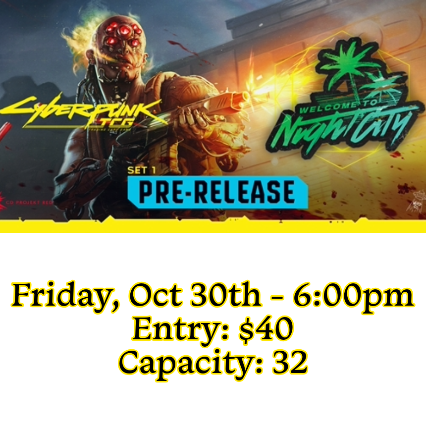 10/30 Cyberpunk TCG PreRelease Event Entry